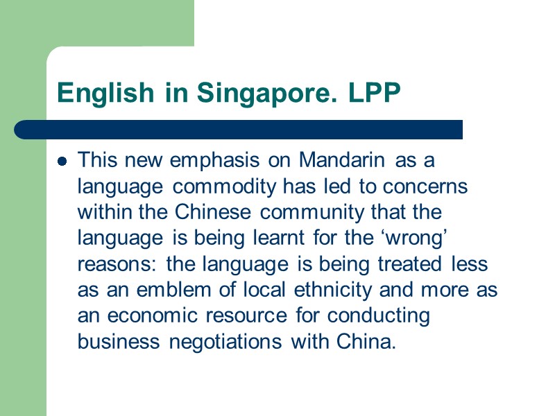 English in Singapore. LPP This new emphasis on Mandarin as a language commodity has